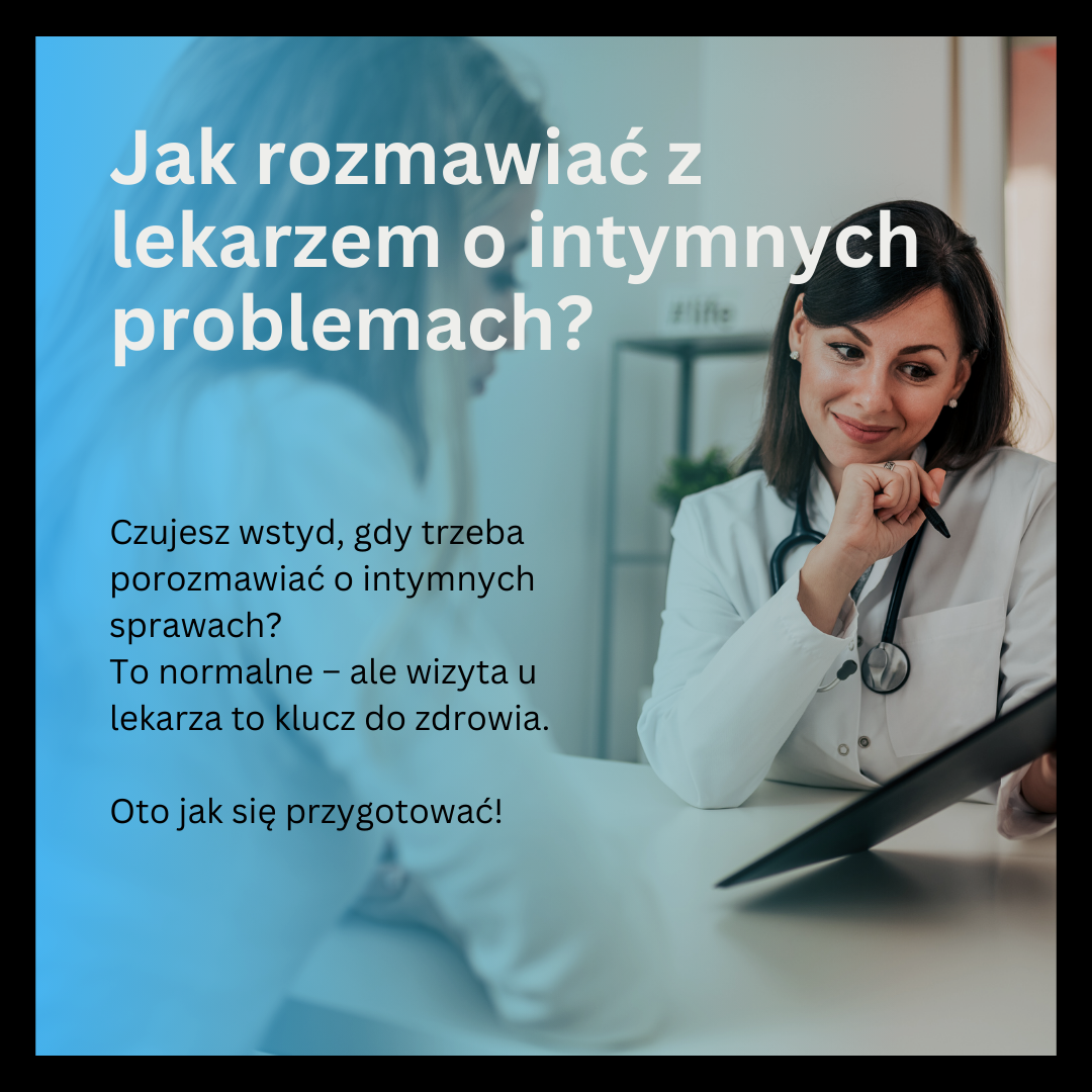 Jak rozmawiać z lekarzem o intymnych problemach?